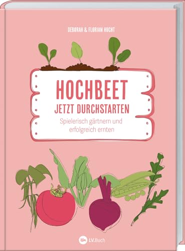 Hochbeet - Jetzt durchstarten!: Spielerisch...