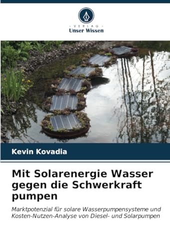 Mit Solarenergie Wasser gegen die Schwerkraft...