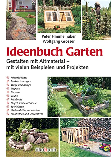 Ideenbuch Garten: Gestalten mit Altmaterial...